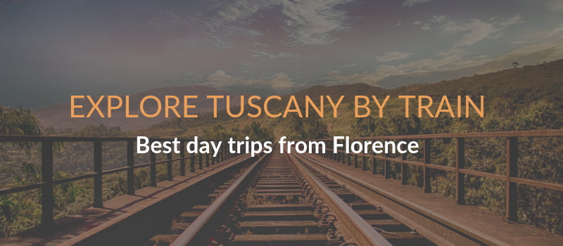 Best day trips from Florence - by train
