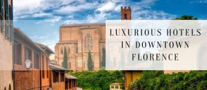luxurious hotels in downtown florence